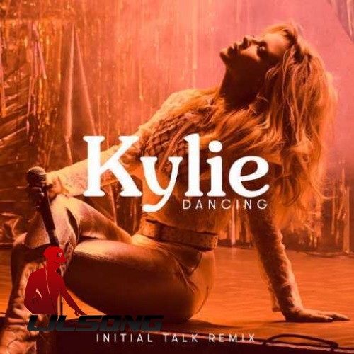 Kylie Minogue - Dancing (Initial Talk Remix)